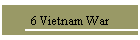 6 Vietnam War